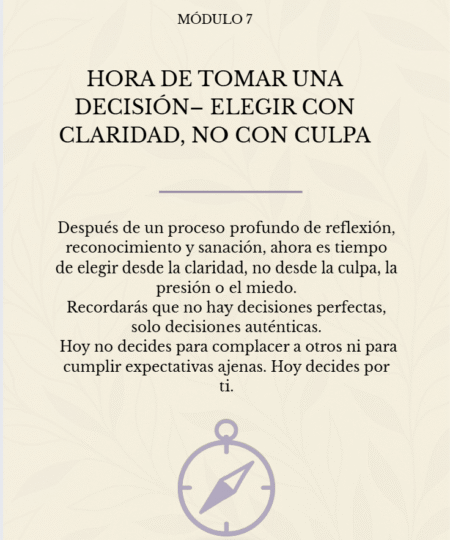 Módulo 7: Hora de tomar una decisión: elegir con claridad, no con culpa
